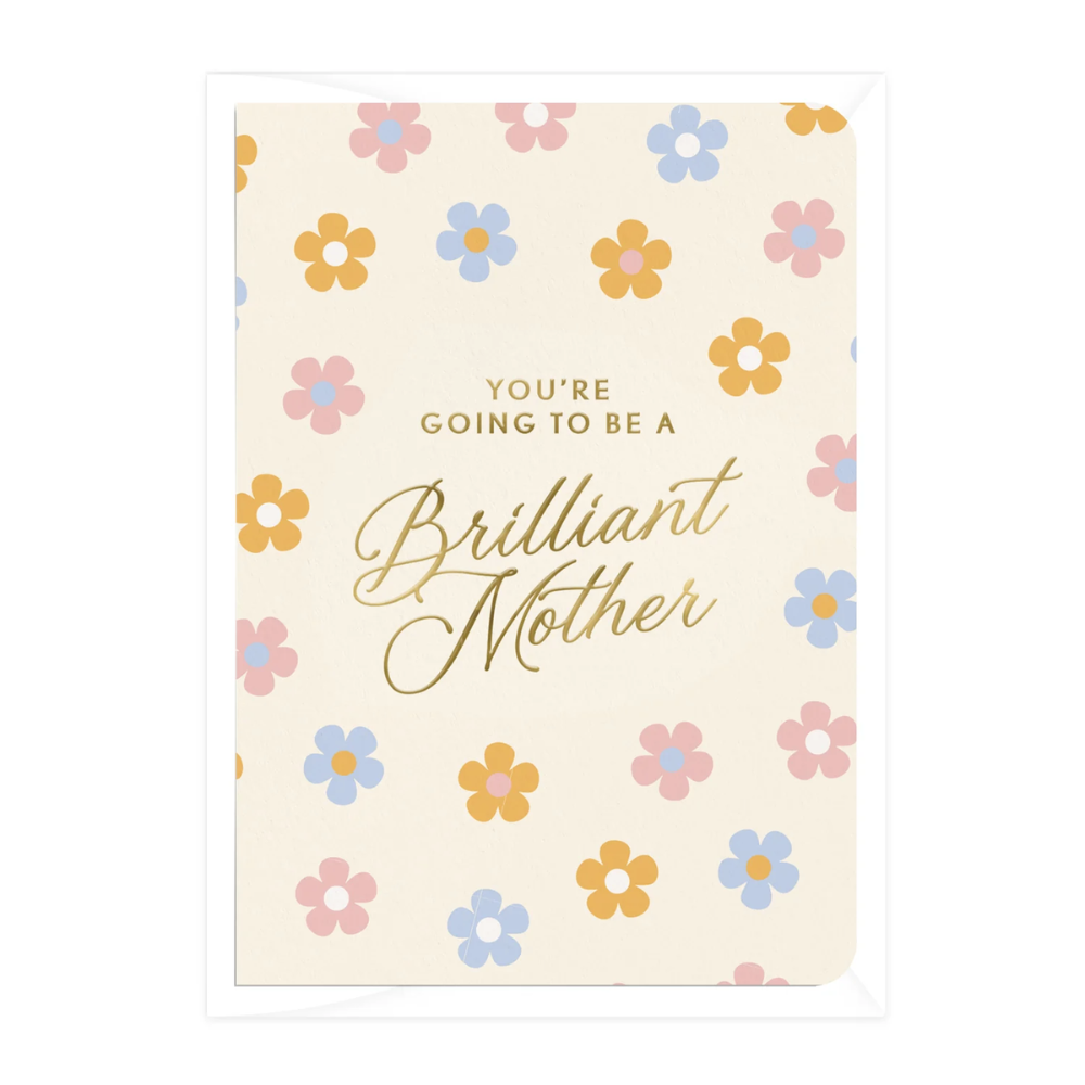 You're Going To Be A Brilliant Mother Greeting Card