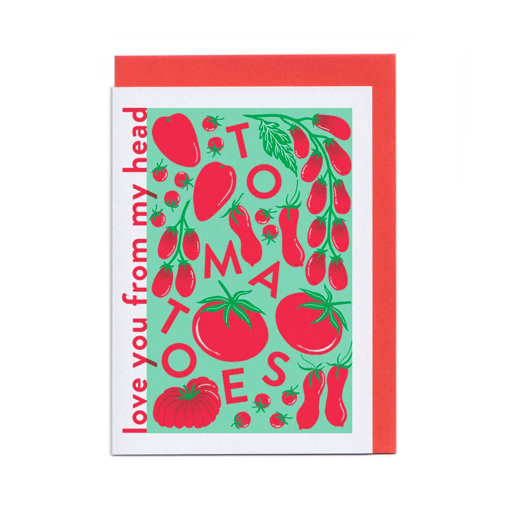 Greeting Card Love You From My Head Tomatoes